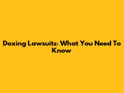 Doxing Lawsuits: What You Need To Know