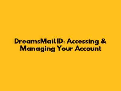 DreamsMailID: Accessing & Managing Your Account