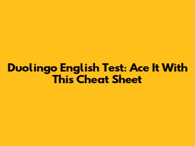 Duolingo English Test: Ace It With This Cheat Sheet