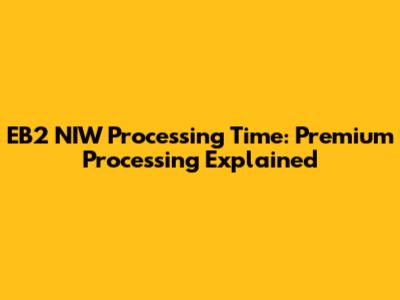 EB2 NIW Processing Time: Premium Processing Explained