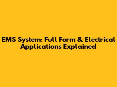 EMS System: Full Form & Electrical Applications Explained