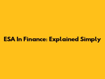 ESA In Finance: Explained Simply