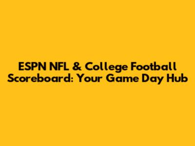 ESPN NFL & College Football Scoreboard: Your Game Day Hub
