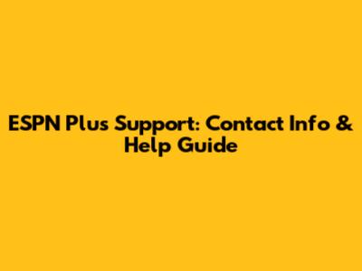 ESPN Plus Support: Contact Info & Help Guide