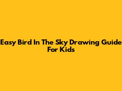 Easy Bird In The Sky Drawing Guide For Kids