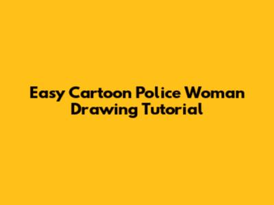 Easy Cartoon Police Woman Drawing Tutorial