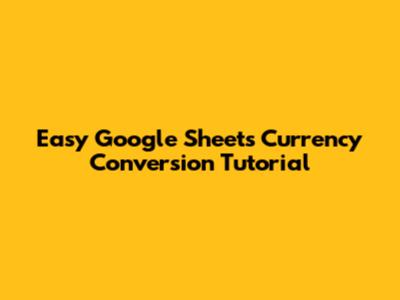 Easy Google Sheets Currency Conversion Tutorial