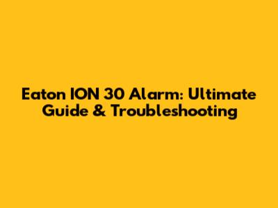 Eaton ION 30 Alarm: Ultimate Guide & Troubleshooting
