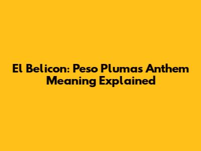 El Belicon: Peso Pluma's Anthem Meaning Explained