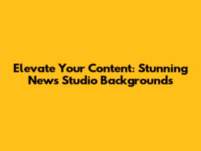 Elevate Your Content: Stunning News Studio Backgrounds