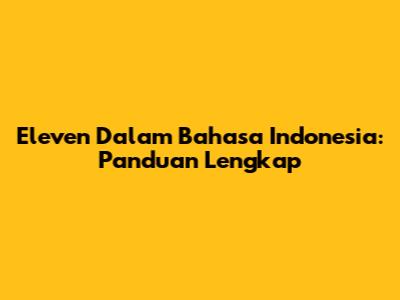 Eleven Dalam Bahasa Indonesia: Panduan Lengkap