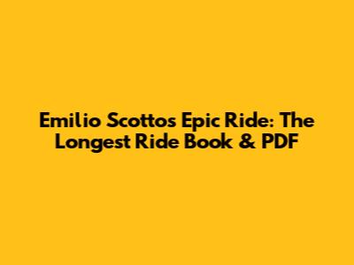 Emilio Scotto's Epic Ride: The Longest Ride Book & PDF