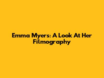 Emma Myers: A Look At Her Filmography