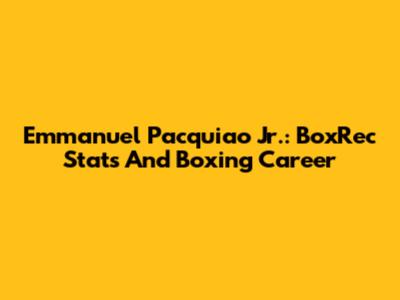 Emmanuel Pacquiao Jr.: BoxRec Stats And Boxing Career