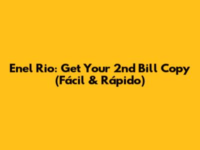 Enel Rio: Get Your 2nd Bill Copy (Fácil & Rápido)