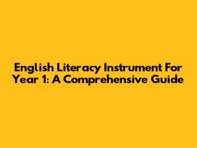 English Literacy Instrument For Year 1: A Comprehensive Guide