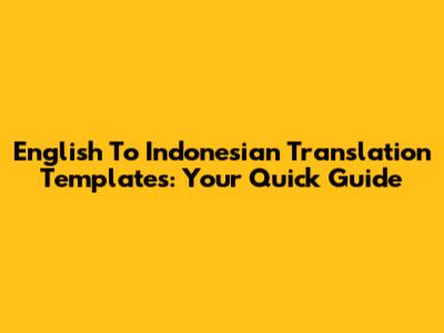 English To Indonesian Translation Templates: Your Quick Guide