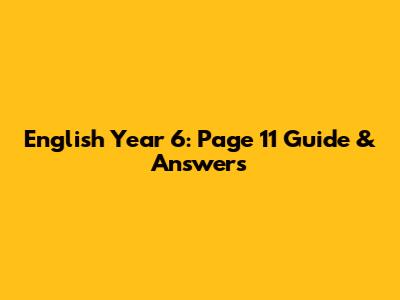English Year 6: Page 11 Guide & Answers