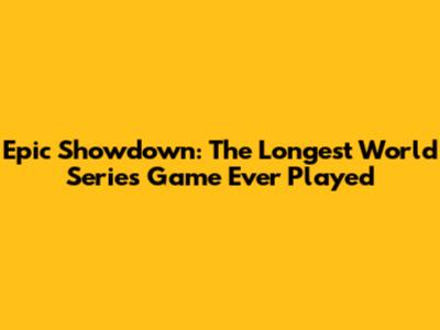 Epic Showdown: The Longest World Series Game Ever Played