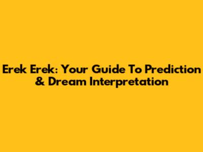 Erek Erek: Your Guide To Prediction & Dream Interpretation