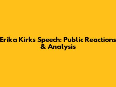 Erika Kirk's Speech: Public Reactions & Analysis