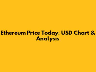 Ethereum Price Today: USD Chart & Analysis