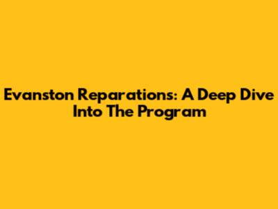 Evanston Reparations: A Deep Dive Into The Program