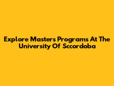 Explore Master's Programs At The University Of Sccordoba