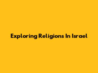 Exploring Religions In Israel