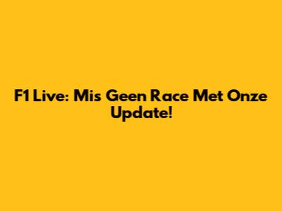 F1 Live: Mis Geen Race Met Onze Update!