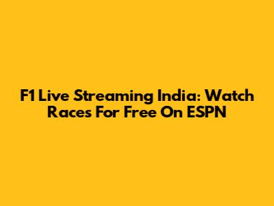 F1 Live Streaming India: Watch Races For Free On ESPN