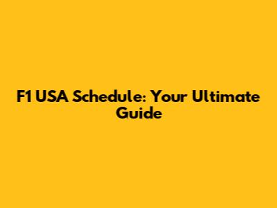 F1 USA Schedule: Your Ultimate Guide