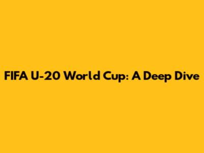 FIFA U-20 World Cup: A Deep Dive