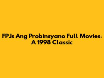 FPJ's Ang Probinsyano Full Movies: A 1998 Classic