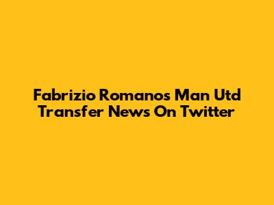 Fabrizio Romano's Man Utd Transfer News On Twitter