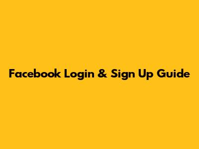 Facebook Login & Sign Up Guide