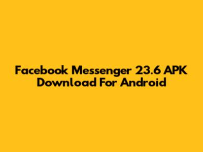Facebook Messenger 23.6 APK Download For Android
