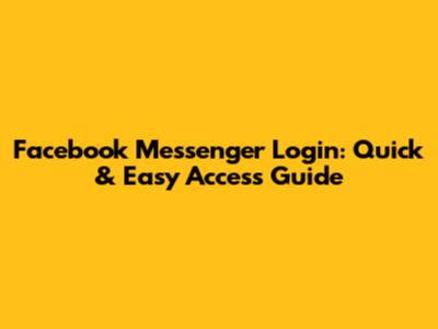 Facebook Messenger Login: Quick & Easy Access Guide