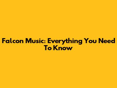 Falcon Music: Everything You Need To Know