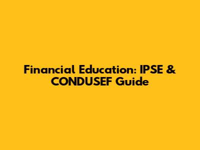 Financial Education: IPSE & CONDUSEF Guide