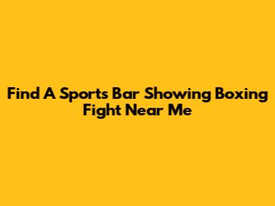 Find A Sports Bar Showing Boxing Fight Near Me