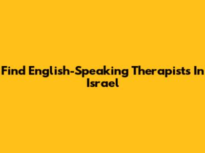 Find English-Speaking Therapists In Israel