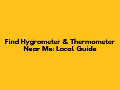 Find Hygrometer & Thermometer Near Me: Local Guide