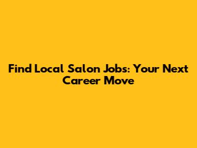 Find Local Salon Jobs: Your Next Career Move