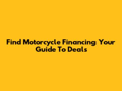 Find Motorcycle Financing: Your Guide To Deals