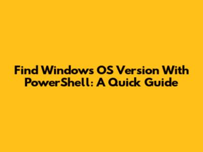 Find Windows OS Version With PowerShell: A Quick Guide