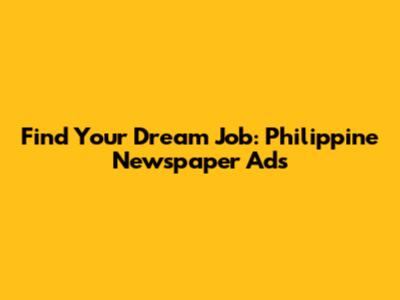 Find Your Dream Job: Philippine Newspaper Ads