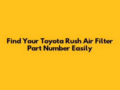 Find Your Toyota Rush Air Filter Part Number Easily