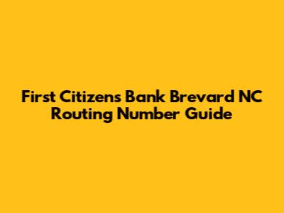 First Citizens Bank Brevard NC Routing Number Guide