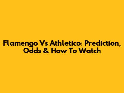 Flamengo Vs Athletico: Prediction, Odds & How To Watch